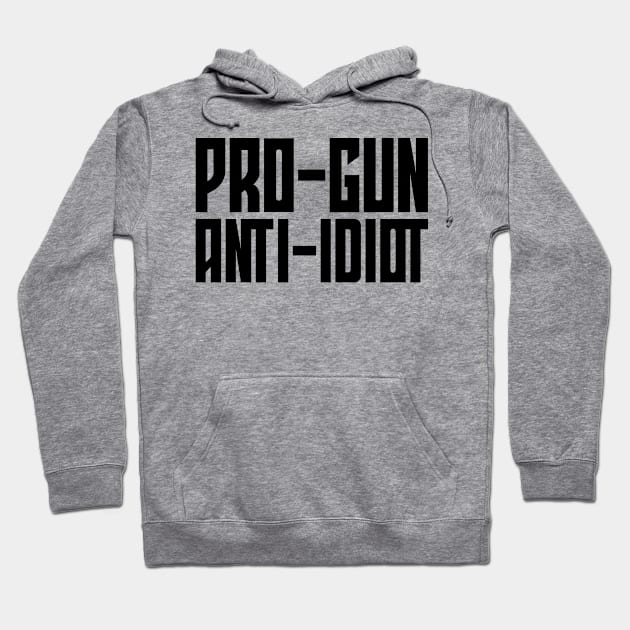 Pro-Gun, Anti-Idiot Hoodie by colorsplash